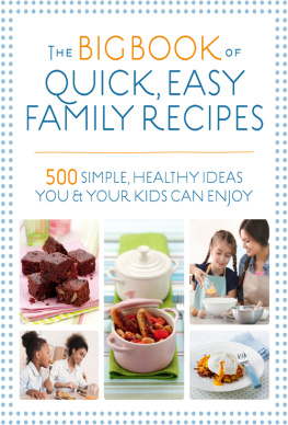 Kirsten Hartvig The Big Book of Quick, Easy Family Recipes: 500 Simple, Healthy Ideas You and Your Kids Can Enjoy