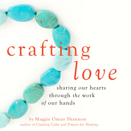 Maggie Oman Shannon - Crafting Love: Sharing Our Hearts through the Work of Our Hands