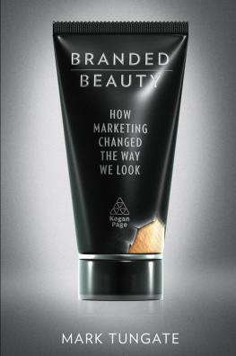 Mark Tungate - Branded beauty: How marketing changed the way we look