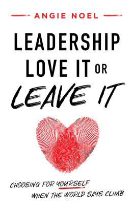 Angie Noel Leadership—Love It or Leave It: Choosing for Yourself When the World Says Climb