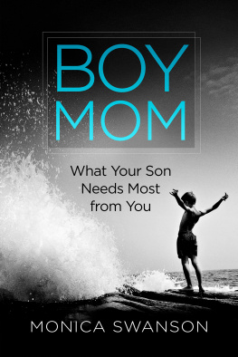 Monica Swanson - Boy Mom: What Your Son Needs Most from You