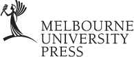 For Margaret as ever MELBOURNE UNIVERSITY PRESS An imprint of Melbourne - photo 1