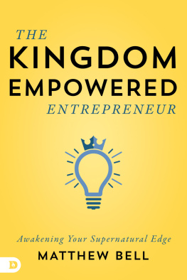 Matt Bell The Kingdom-Empowered Entrepreneur: Awakening Your Supernatural Edge