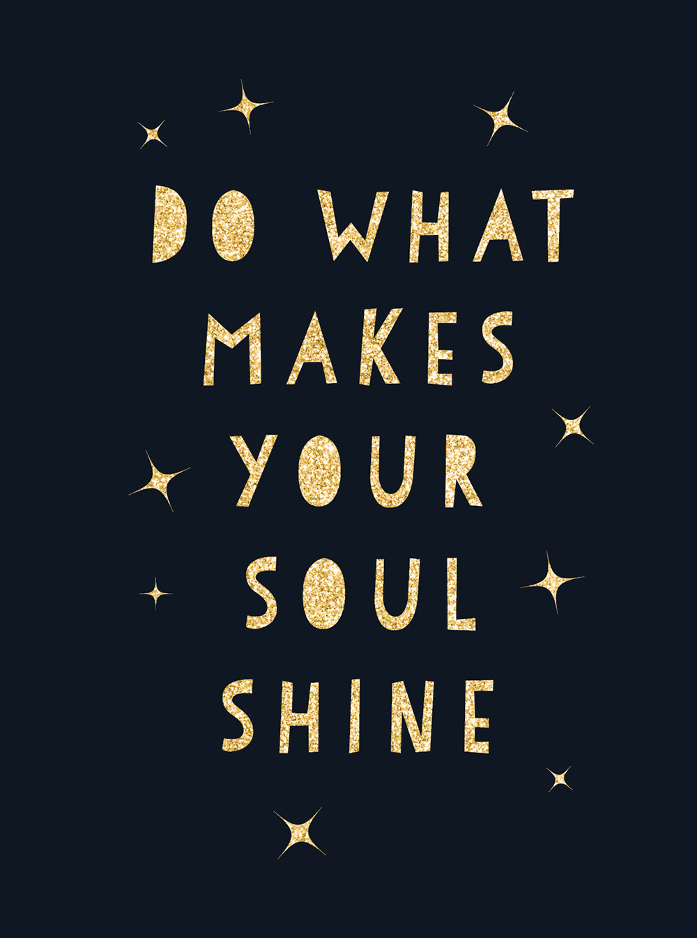 DO WHAT MAKES YOUR SOUL SHINE Copyright Summersdale Publishers 2019 All rights - photo 1