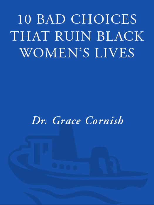 Cheers and Praise for Dr Grace Cornish and 10 Bad Choices That Ruin Black - photo 1