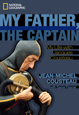 Jean-Michel Cousteau My Father, the Captain: My Life With Jacques Cousteau