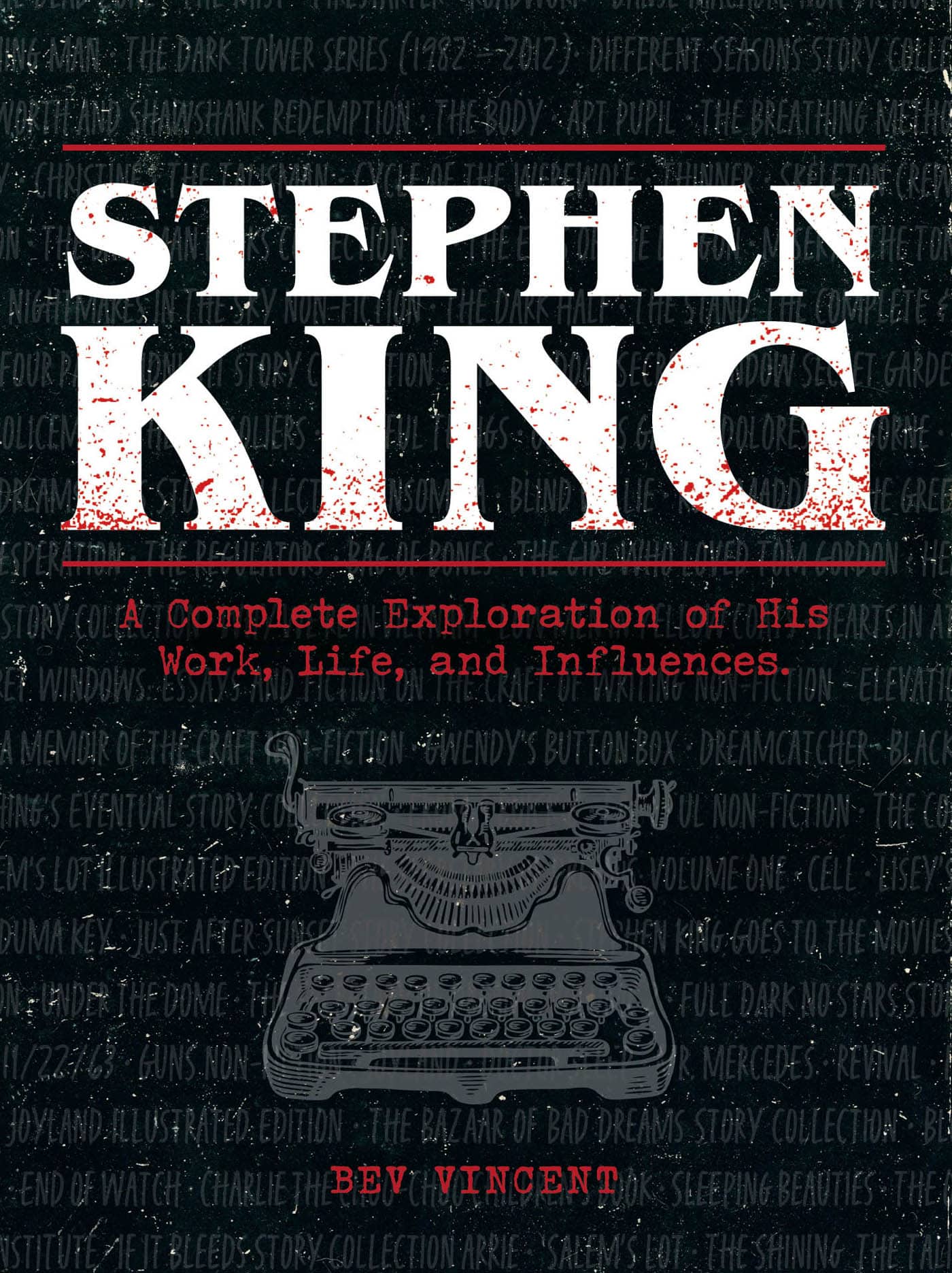 STEPHEN KING A COMPLETE EXPLORATION OF HIS WORK LIFE AND INFLUENCES BEV - photo 1