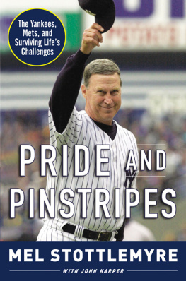 Mel Stottlemyre Pride and Pinstripes: The Yankees, Mets, and Surviving Lifes Challenges