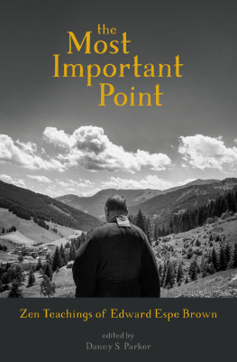 Edward Espe Brown - The Most Important Point: Zen Teachings of Edward Espe Brown