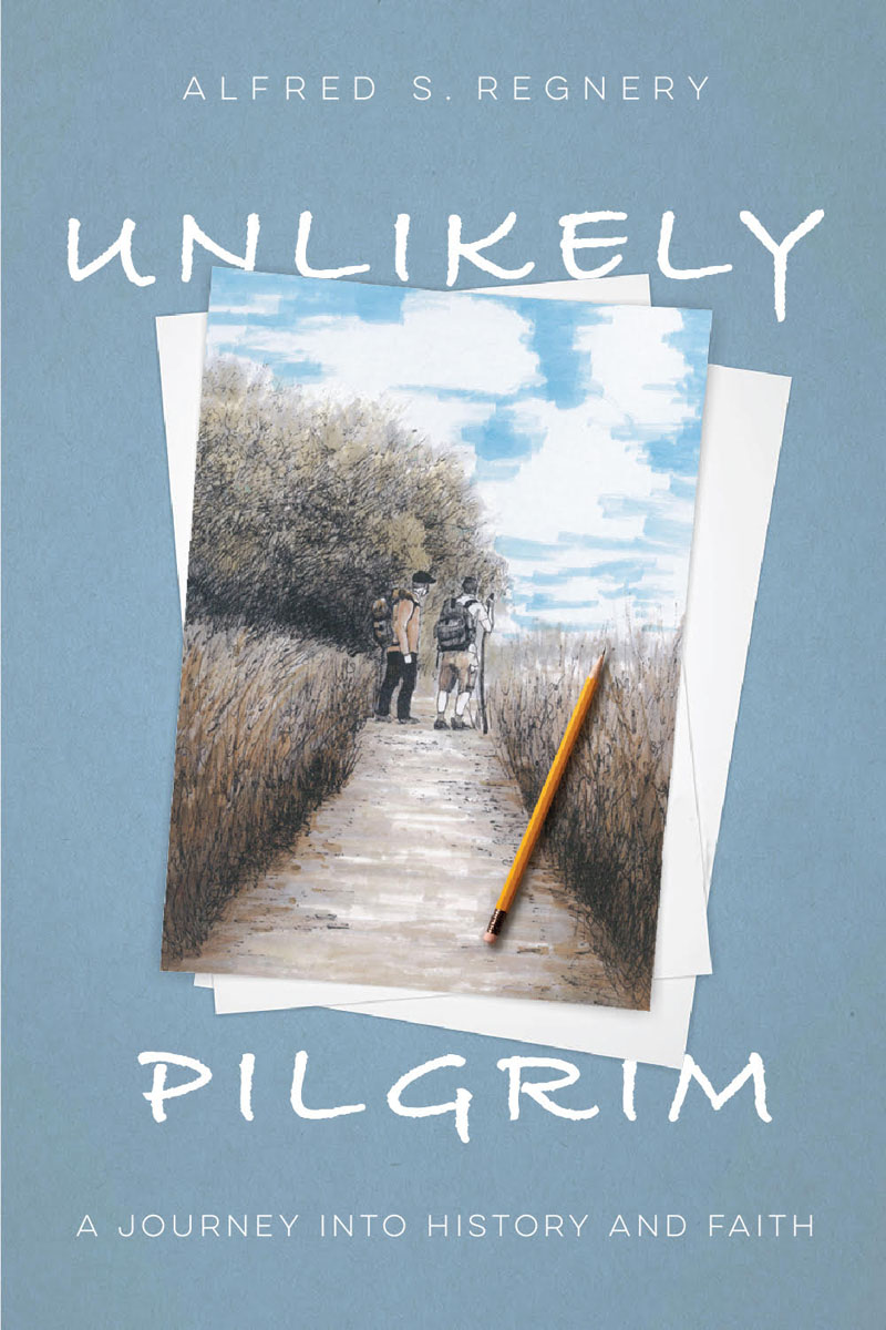 UNLIKELY PILGRIM Copyright 2019 by Alfred Regnery FIRST EDITION ISBN - photo 1