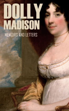 Dolly Madison - Memoirs and Letters of Dolly Madison