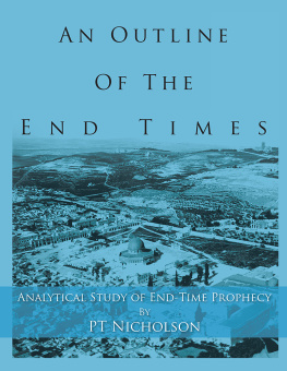 PT Nicholson An Outline of the End Times: Analytical Study of End-Time Prophecy