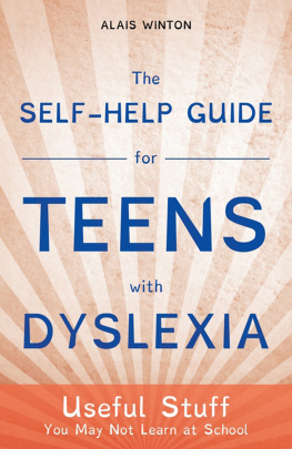 Alais Winton - The Self-Help Guide for Teens with Dyslexia: Useful Stuff You May Not Learn at School