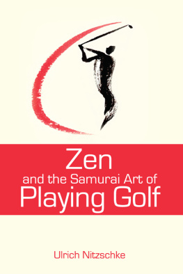 Ulrich Nitzschke - Zen and the Samurai Art of Playing Golf