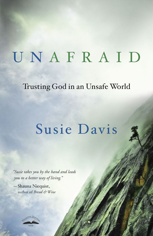 Praise for Unafraid Susie Davis invites us into her own story with grace - photo 1