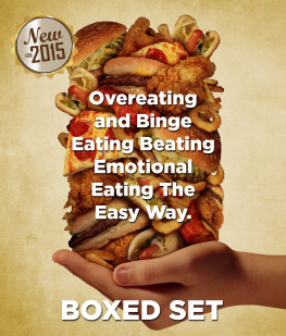 Speedy Publishing - Overeating and Binge Eating Beating Emotional Eating the Easy Way: 3 In 1 Box Set