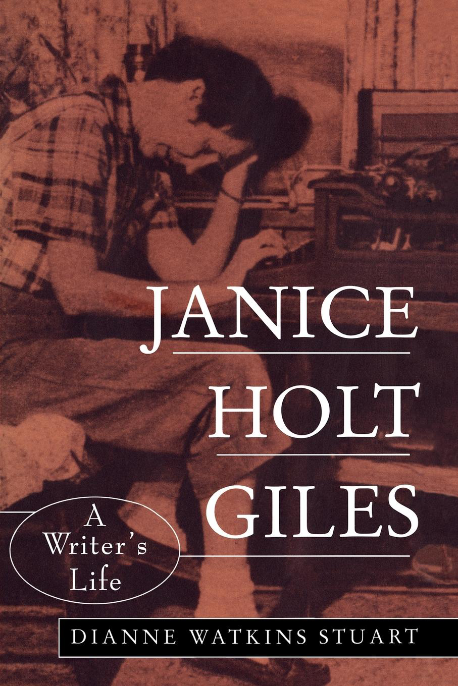 Janice Holt Giles Janice Holt Giles A Writers Life Dianne Watkins Stuart - photo 1