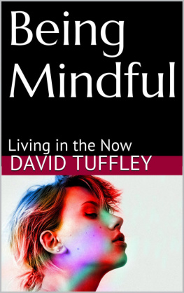 David Tuffley Being Mindful: Living in the Now