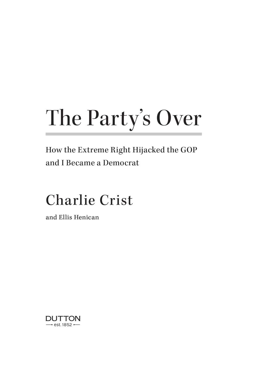 The Partys Over How the Extreme Right Hijacked the GOP and I Became a Democrat - image 2