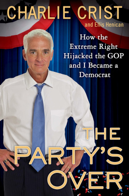 Charlie Crist - The Partys Over: How the Extreme Right Hijacked the GOP and I Became a Democrat