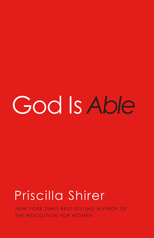 God is Able Digital Edition Based on Print Edition Copyright 2013 by Priscilla - photo 1