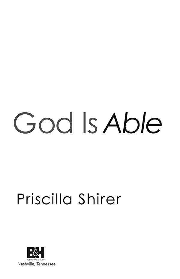 God is Able Digital Edition Based on Print Edition Copyright 2013 by Priscilla - photo 2