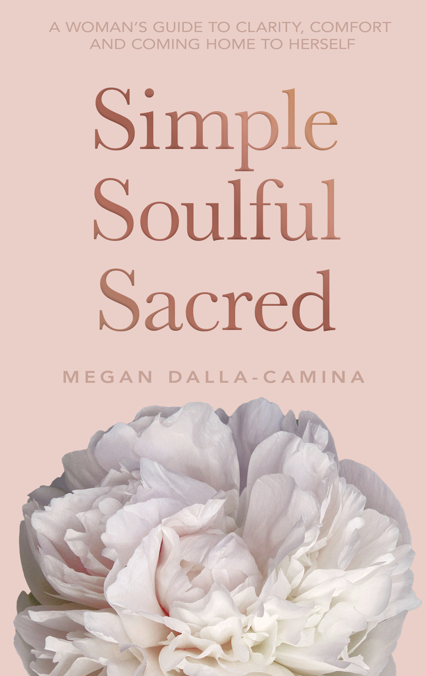 Praise for Simple Soulful Sacred Simple Soulful Sacred is a heartfelt - photo 1