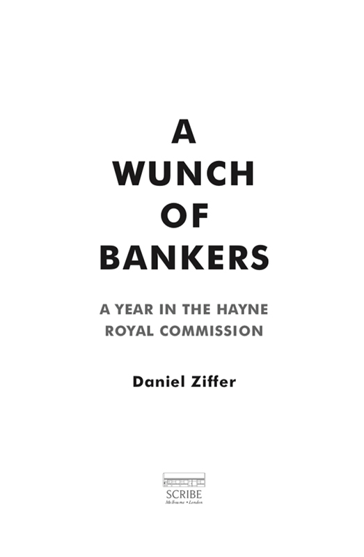 A WUNCH OF BANKERS Daniel Ziffer covered the Hayne royal commission for ABC - photo 1