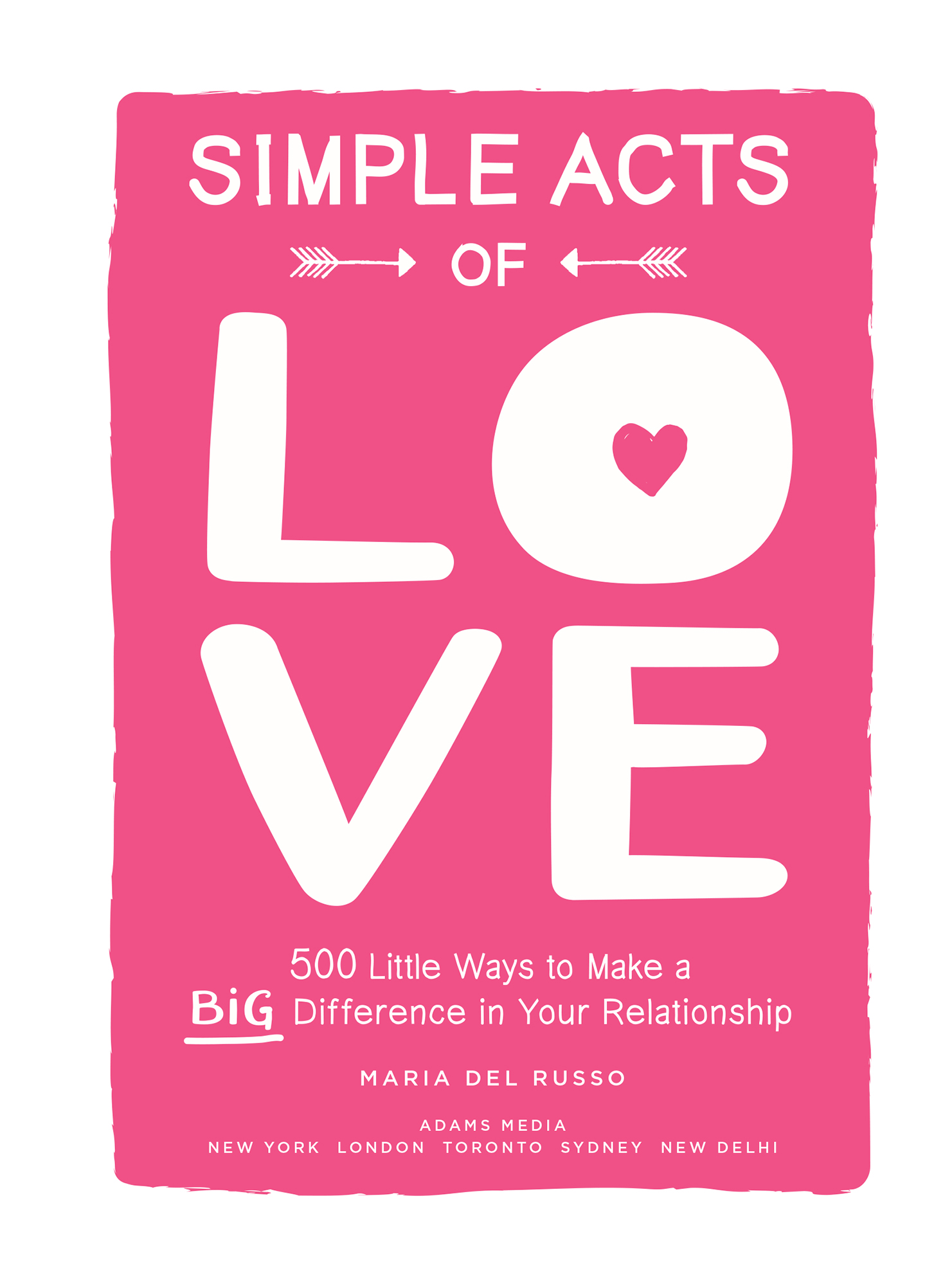 Simple Acts of Love 500 Little Ways to Make a Big Difference in Your Relationship - image 2