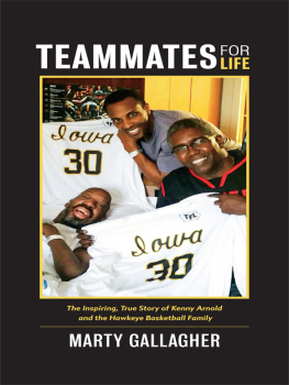 Marty Gallagher - Teammates for Life: The Inspiring, True Story of Kenny Arnold and the Hawkeye Basketball Family