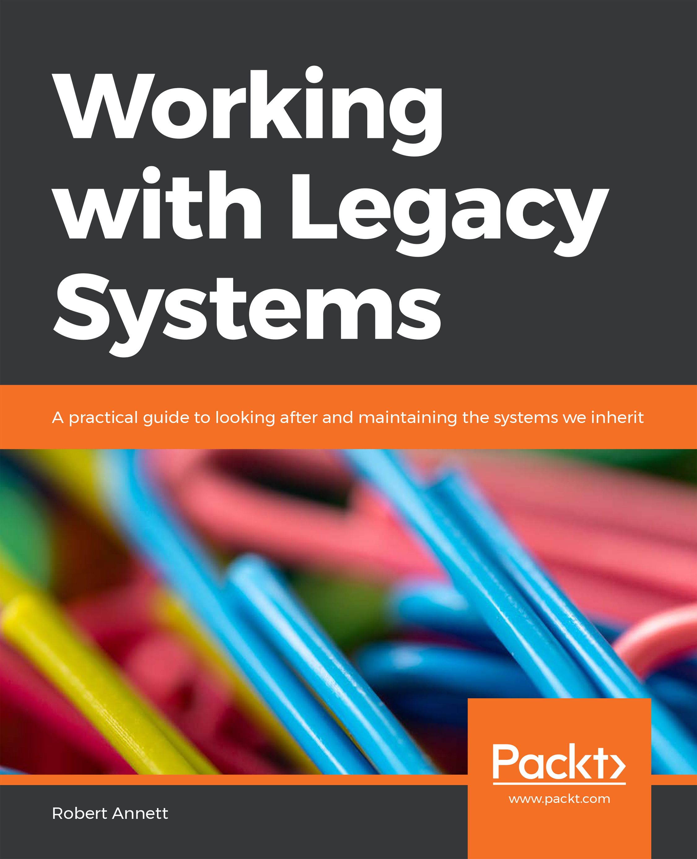 Working with Legacy Systems A practical guide to looking after and maintaining - photo 1