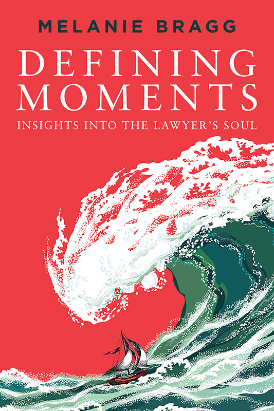 Praise for Defining Moments Insights into the Lawyers Soul Inspirational At - photo 1