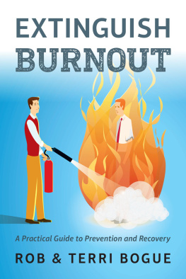 Terri Bogue - Extinguish Burnout: A Practical Guide to Prevention and Recovery