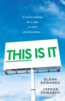 Glenn Edwards This Is It: If Youre Waiting for a Sign to Start Your Business