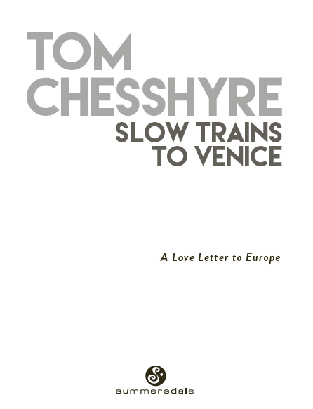 PRAISE FOR SLOW TRAINS TO VENICE Like the trains he travels on Tom - photo 2