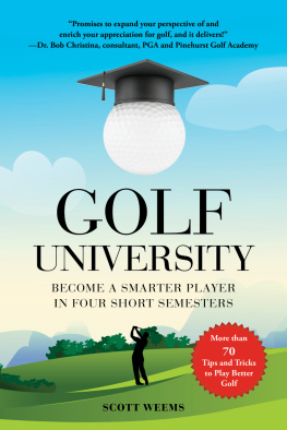 Scott Weems - Golf University: Become a Better Putter, Driver, and More—the Smart Way