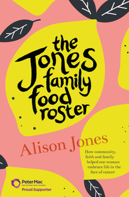 Alison Jones - The Jones Family Food Roster: How Community, Faith and Family Helped One Woman Embrace Life in the Face of Cancer