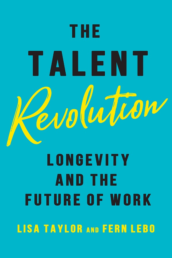 THE TALENT REVOLUTION LONGEVITY AND THE FUTURE OF WORK University of Toronto - photo 1