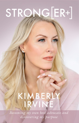 Kimberly Irvine - Strong[Er+]: Becoming My Own Best Advocate and Discovering My Purpose