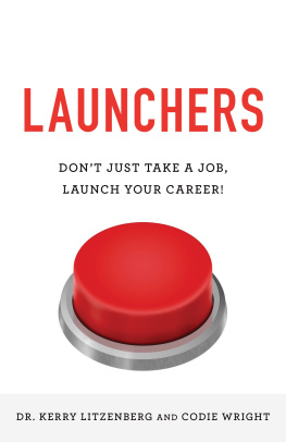 Kerry Litzenberg - Launchers: Dont Just Take a Job, Launch Your Career!