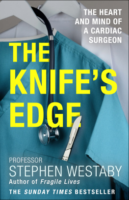 Stephen Westaby The Knifes Edge: The Heart and Mind of a Cardiac Surgeon