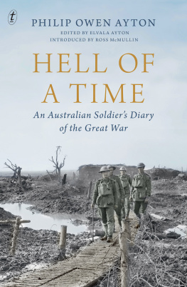 Philip Owen Ayton - Hell of a Time: An Australian Soldiers Diary of the Great War