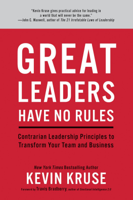 Kevin Kruse - Great Leaders Have No Rules: Contrarian Leadership Principles to Transform Your Team and Business