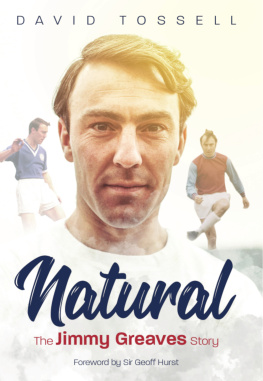 David Tossell - Natural: The Jimmy Greaves Story