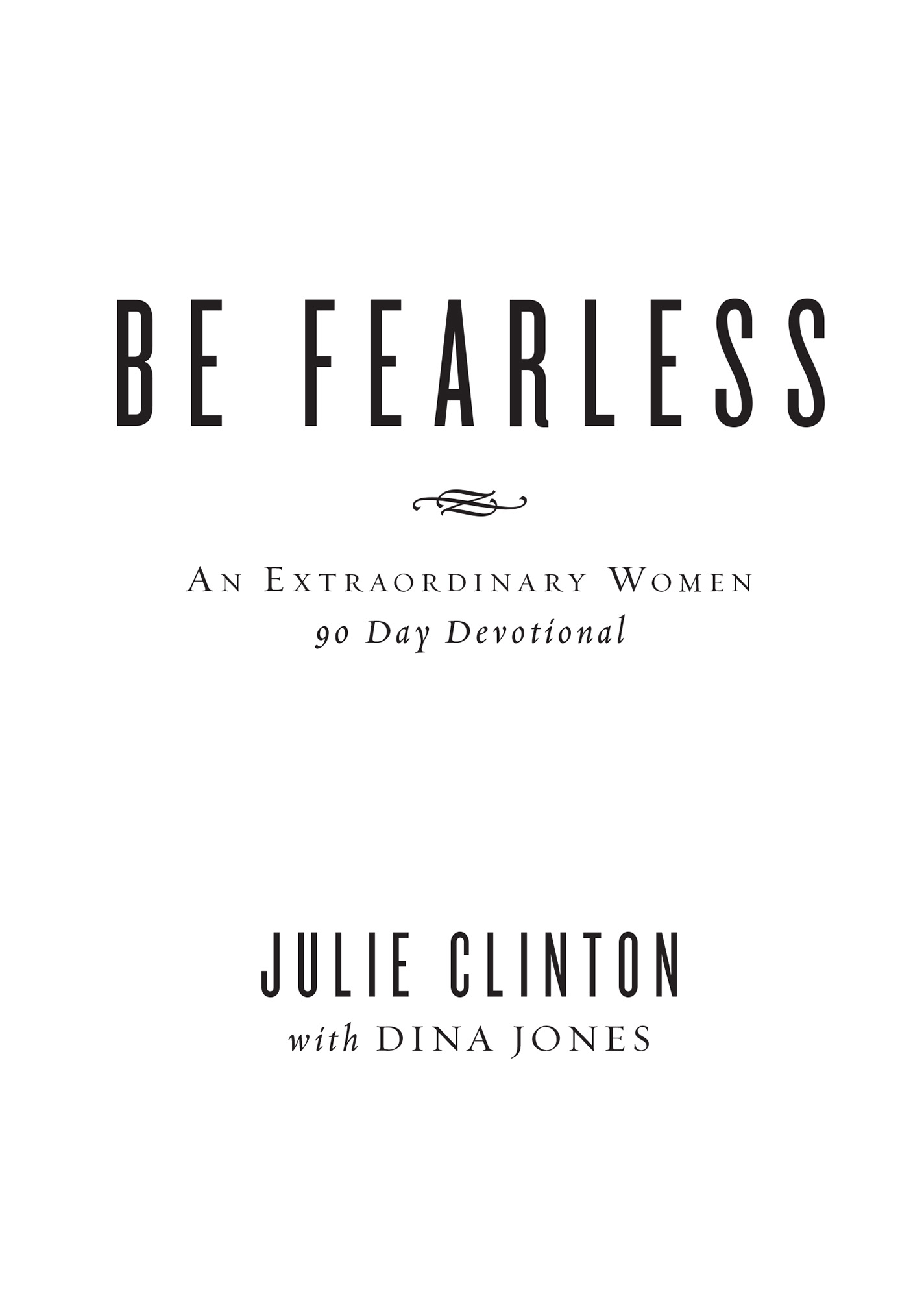 Be Fearless An Extraordinary Women 90 Day Devotional Copyright 2019 by Julie - photo 2