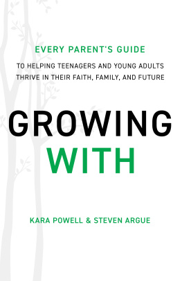 Kara Powell - Growing With: Every Parents Guide to Helping Teenagers and Young Adults Thrive in Their Faith, Family, and Future