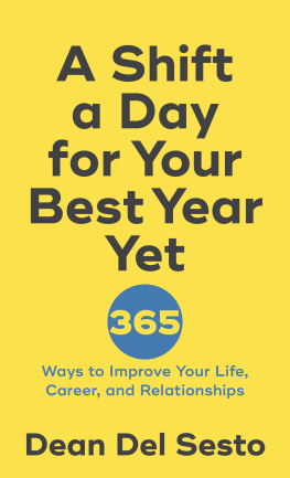 Dean Del Sesto - A Shift a Day for Your Best Year Yet: 365 Ways to Improve Your Life, Career, and Relationships