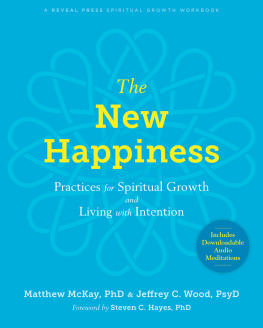 Matthew McKay - The New Happiness: Practices for Spiritual Growth and Living with Intention