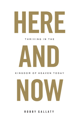 Robby Gallaty Here and Now: Thriving in the Kingdom of Heaven Today