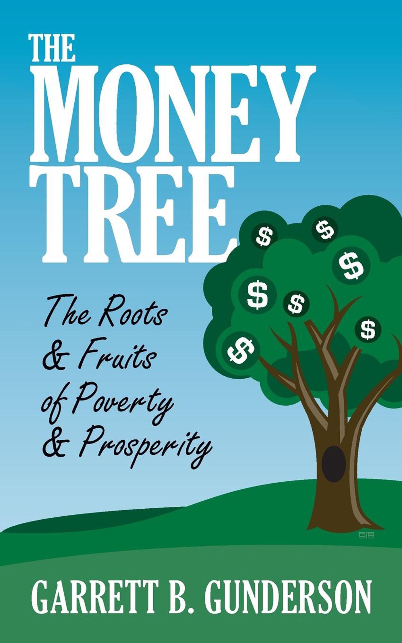 The Money Tree The Roots Fruits of Poverty Prosperity The Roots Fruits of Poverty Prosperity - image 1